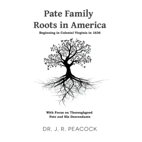 Pate Family Roots in America: Beginning in Colonial Virginia in 1636