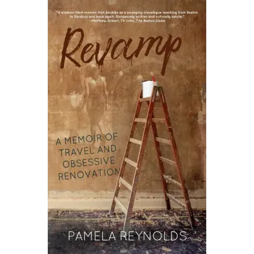 Revamp: A Memoir of Travel and Obsessive Renovation