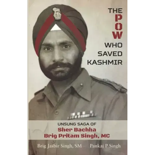 The POW Who Saved Kashmir: Unsung Saga of Sher Bachha Brig Pritam Singh, MC