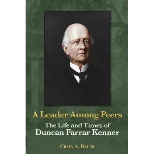A Leader Among Peers: The Life and Times of Duncan Farrar Kenner