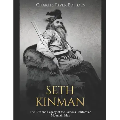 Seth Kinman: The Life and Legacy of the Famous Californian Mountain Man