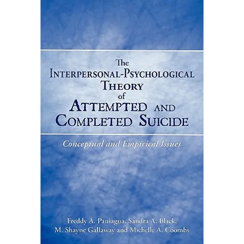 The Interpersonal-Psychological Theory of Attempted and Completed Suicide: Conceptual and Empirical Issues