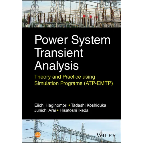 Power System Transient Analysis: Theory and Practice Using Simulation Programs (Atp-Emtp)