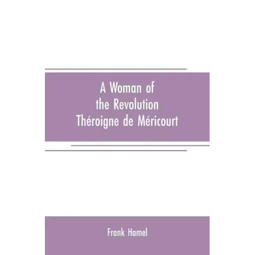 A woman of the revolution: Théroigne de Méricourt