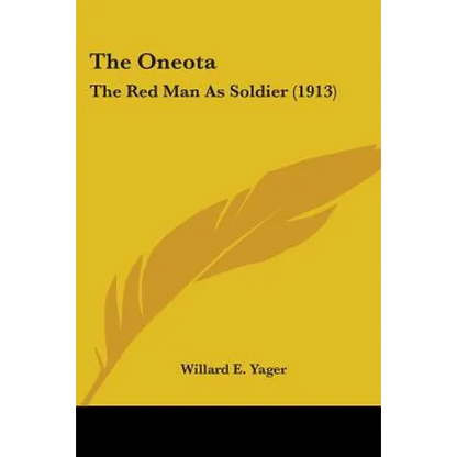 The Oneota: The Red Man As Soldier (1913)