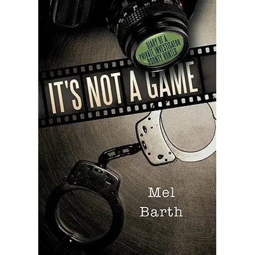 It's Not a Game: Diary of a Private Investigator/Bounty Hunter