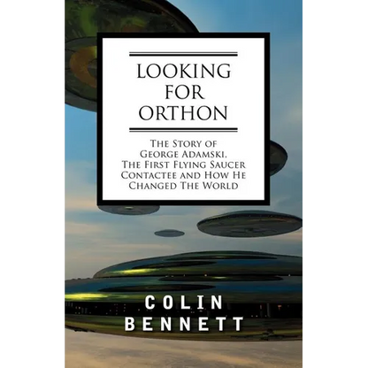 Looking for Orthon: The Story of George Adamski, the First Flying Saucer Contactee, and How He Changed the World - Paperback