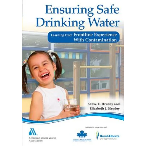 Ensuring Safe Drinking Water: Learning from Frontline Experience with Contamination