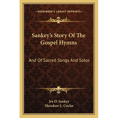 Sankey's Story Of The Gospel Hymns: And Of Sacred Songs And Solos