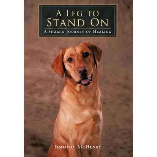 A Leg to Stand On: A Shared Journey of Healing