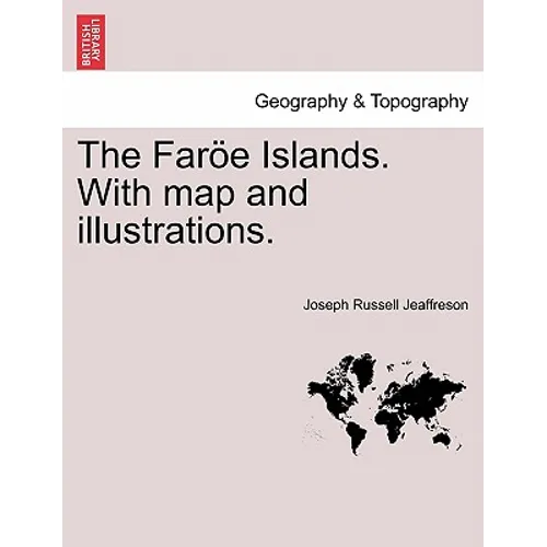 The Faroe Islands. with Map and Illustrations.