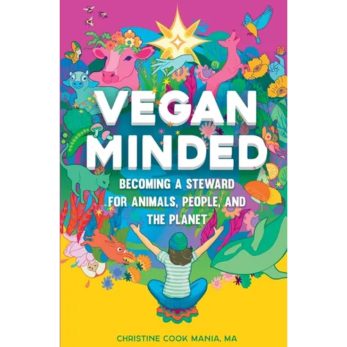 Vegan Minded: Becoming a Steward for Animals, People, and the Planet