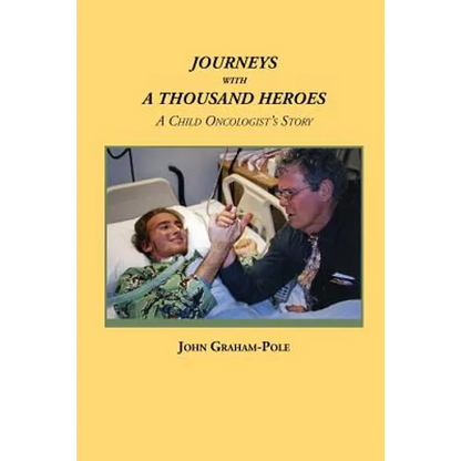 Journeys with a Thousand Heroes: A Child Oncologist's Story