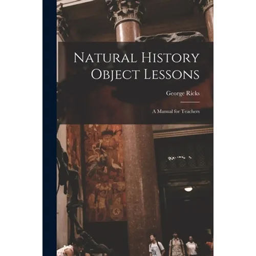 Natural History Object Lessons: a Manual for Teachers