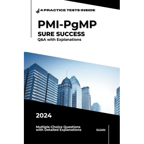 PMI-PgMP SURE SUCCESS: Q&A with Explanations