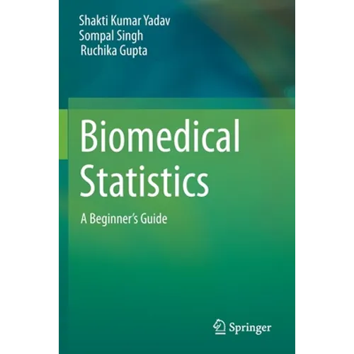 Biomedical Statistics: A Beginner's Guide