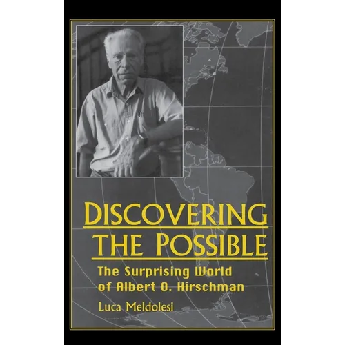 Discovering the Possible: The Surprising World of Albert O. Hirschman
