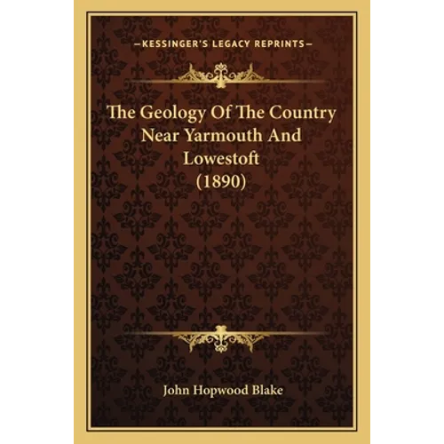 The Geology Of The Country Near Yarmouth And Lowestoft (1890)
