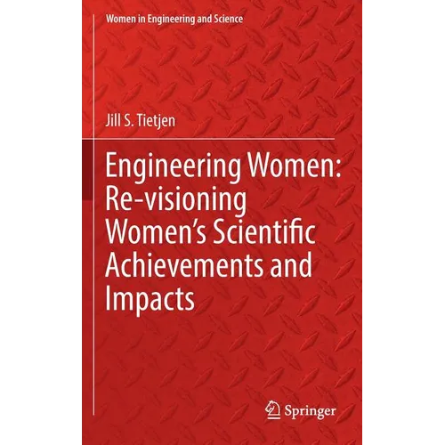 Engineering Women: Re-Visioning Women's Scientific Achievements and Impacts