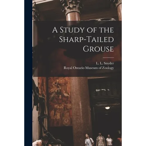 A Study of the Sharp-tailed Grouse