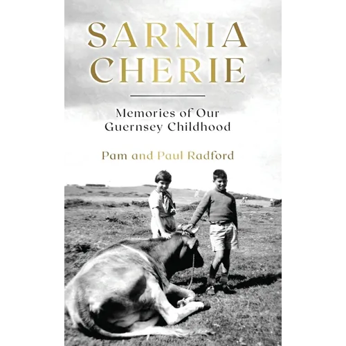Sarnia Cherie: Memories of Our Guernsey Childhood