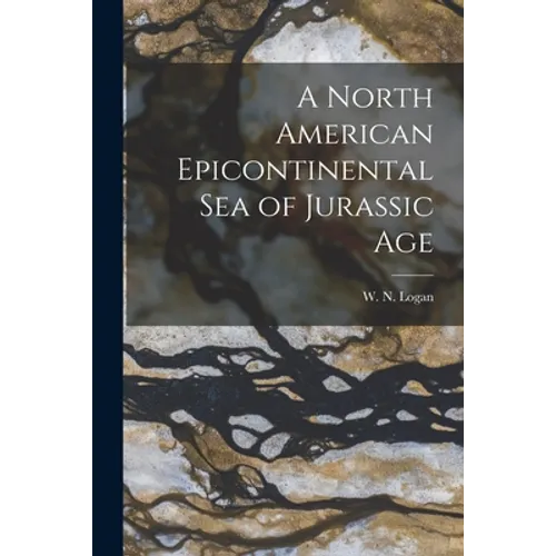 A North American Epicontinental Sea of Jurassic Age [microform]