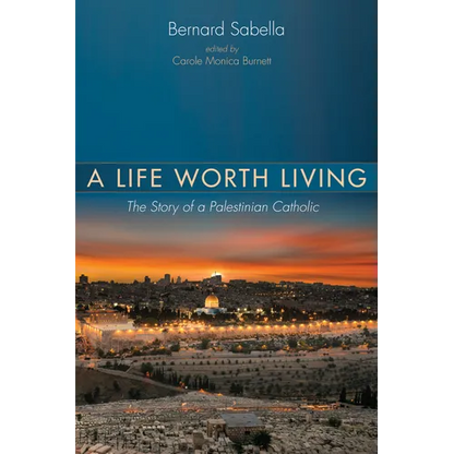 A Life Worth Living: The Story of a Palestinian Catholic - Hardcover
