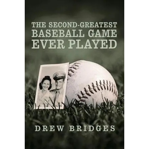 The Second-Greatest Baseball Game Ever Played: A Memoir