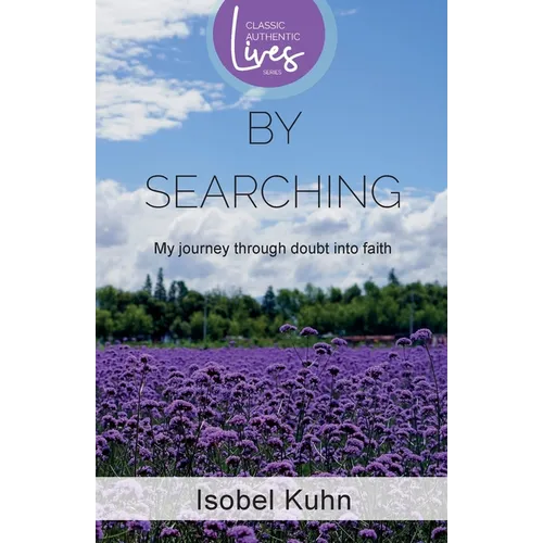 By Searching: My Journey Through Doubt Into Faith