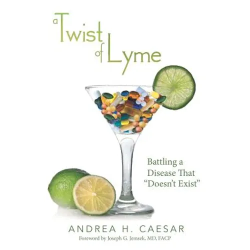 A Twist of Lyme: Battling a Disease That Doesn't Exist