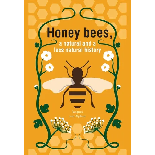 Honeybees, a Natural and less natural history