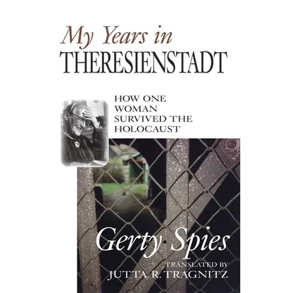 My Years in Theresienstadt: How One Woman Survived the Holocaust - Hardcover