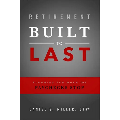 Retirement Built to Last: Planning for When the Paychecks Stop - Paperback