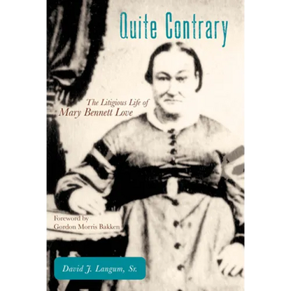 Quite Contrary: The Litigious Life of Mary Bennett Love - Hardcover