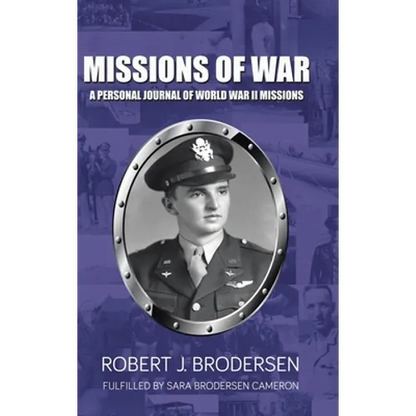 Missions of War: A Personal Journal of World War II Mission
