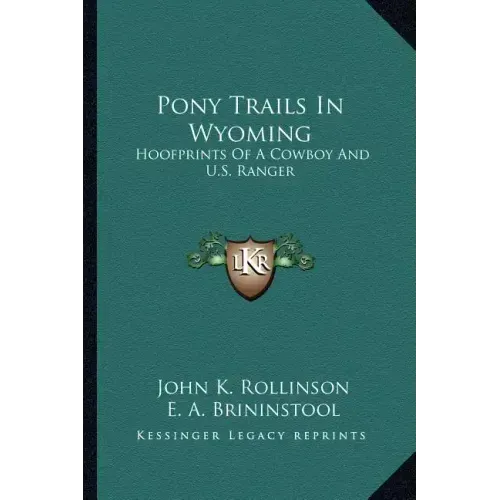 Pony Trails In Wyoming: Hoofprints Of A Cowboy And U.S. Ranger