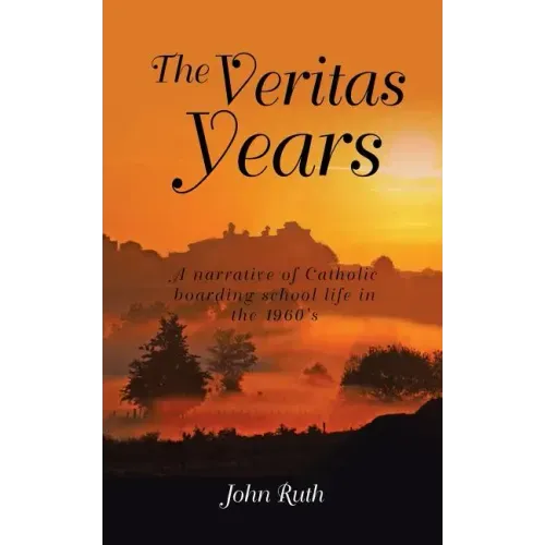 The Veritas Years: A young Irish Immigrant describes his experiences in an English boarding school of the 1960's