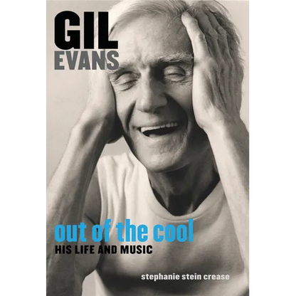 Gil Evans: Out of the Cool: His Life and Music - Paperback
