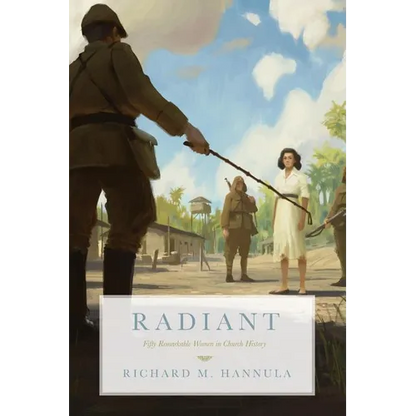 Radiant: Fifty Remarkable Women in Church History - Paperback