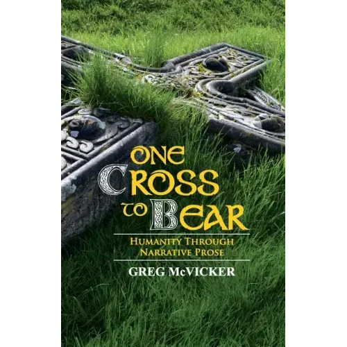One Cross to Bear: Humanity through Narrative Prose
