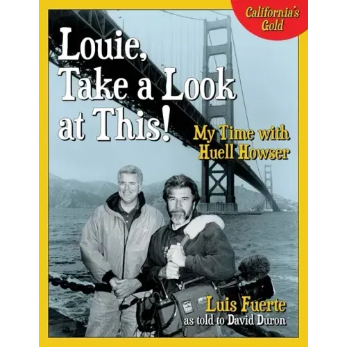 Louie, Take a Look at This!: My Time with Huell Howser