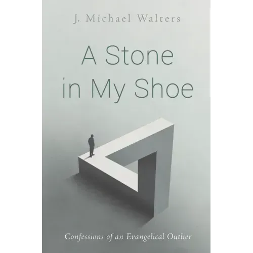 A Stone in My Shoe: Confessions of an Evangelical Outlier