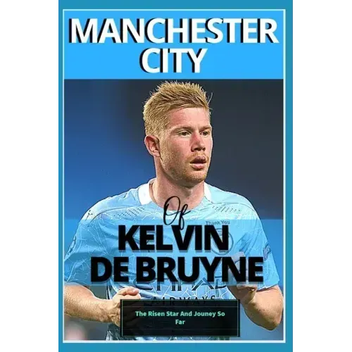 Manchester City: Of kelvin De bruyne - My Beautiful Carrier And Journey So Far