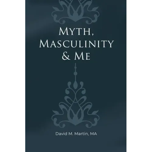 Myth, Masculinity & Me