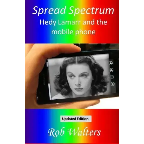 Spread Spectrum: Hedy Lamarr and the mobile phone