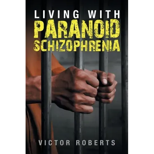 Living with Paranoid Schizophrenia