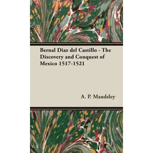 Bernal Diaz del Castillo - The Discovery and Conquest of Mexico 1517-1521