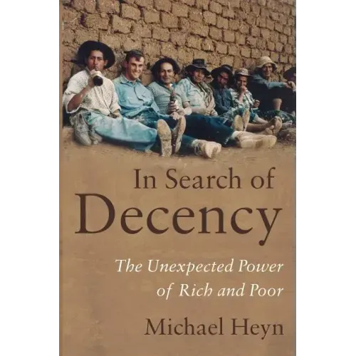 In Search of Decency: The Unexpected Power of Rich and Poor