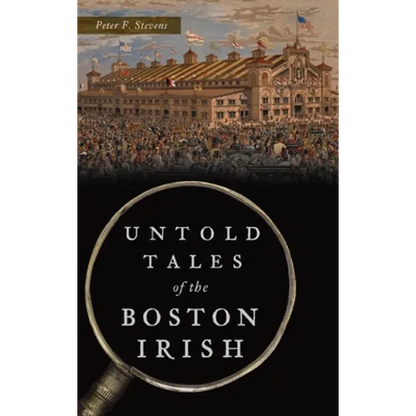 Untold Tales of the Boston Irish