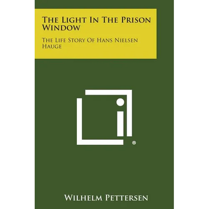 The Light in the Prison Window: The Life Story of Hans Nielsen Hauge